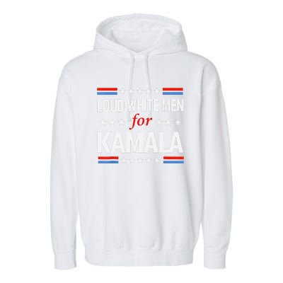 Loud White For Kamala Harris Kamala For President 2024 Gift Garment-Dyed Fleece Hoodie