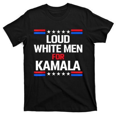 Loud White For Kamala Harris Kamala For President 2024 T-Shirt