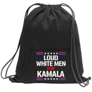 Loud White For Kamala Harris Kamala For President 2024 Sweatshirt Cinch Pack Bag