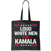 Loud White For Kamala Harris Kamala For President 2024 Tote Bag