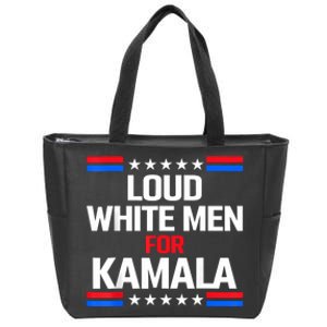 Loud White For Kamala Harris Kamala For President 2024 Zip Tote Bag