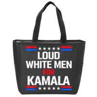 Loud White For Kamala Harris Kamala For President 2024 Zip Tote Bag