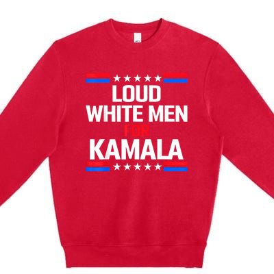 Loud White For Kamala Harris Kamala For President 2024 Premium Crewneck Sweatshirt