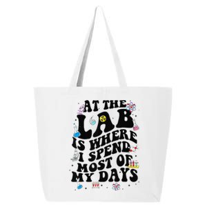 Lab Week Funny At The Lab Is Where I Spend Most Of My Days 25L Jumbo Tote