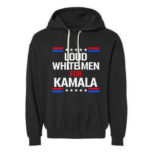 Loud White For Kamala Harris Kamala For President 2024 Garment-Dyed Fleece Hoodie