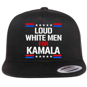 Loud White For Kamala Harris Kamala For President 2024 Flat Bill Trucker Hat