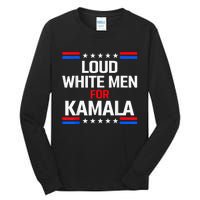 Loud White For Kamala Harris Kamala For President 2024 Tall Long Sleeve T-Shirt