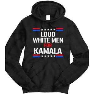 Loud White For Kamala Harris Kamala For President 2024 Tie Dye Hoodie