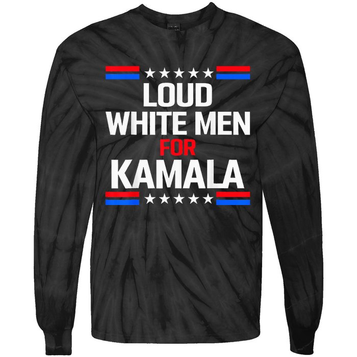 Loud White For Kamala Harris Kamala For President 2024 Tie-Dye Long Sleeve Shirt