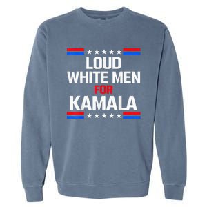 Loud White For Kamala Harris Kamala For President 2024 Garment-Dyed Sweatshirt