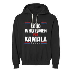 Loud White For Kamala Harris Kamala For President 2024 Garment-Dyed Fleece Hoodie