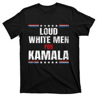 Loud White For Kamala Harris Kamala For President 2024 T-Shirt