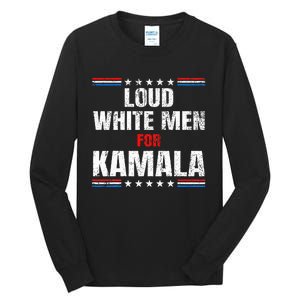 Loud White For Kamala Harris Kamala For President 2024 Tall Long Sleeve T-Shirt