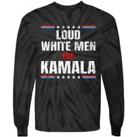 Loud White For Kamala Harris Kamala For President 2024 Tie-Dye Long Sleeve Shirt