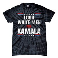 Loud White For Kamala Harris Kamala For President 2024 Tie-Dye T-Shirt