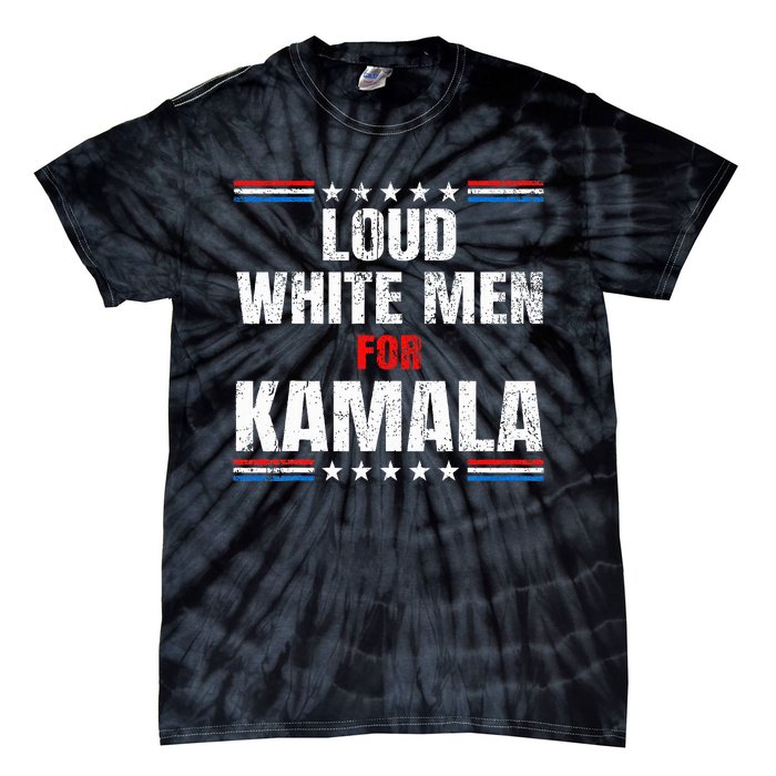 Loud White For Kamala Harris Kamala For President 2024 Tie-Dye T-Shirt