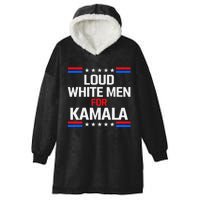 Loud White For Kamala Harris Kamala For President 2024 Hooded Wearable Blanket