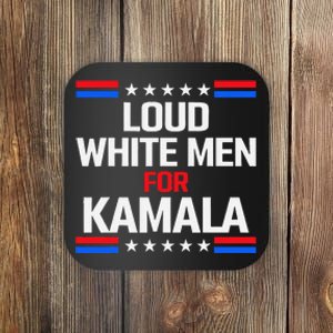 Loud White For Kamala Harris Kamala For President 2024 Coaster