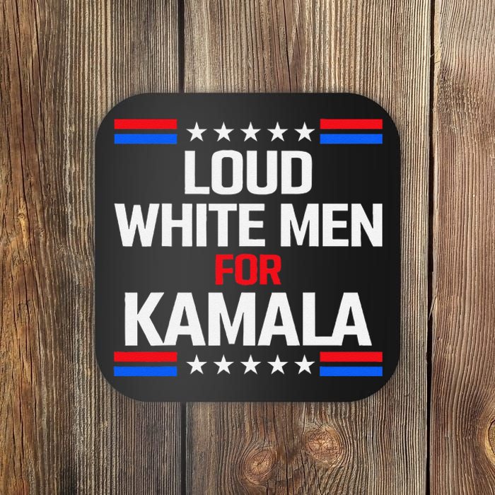 Loud White For Kamala Harris Kamala For President 2024 Coaster