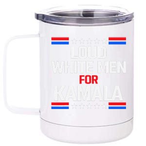 Loud White For Kamala Harris Kamala For President 2024 12 oz Stainless Steel Tumbler Cup