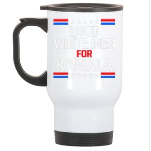 Loud White For Kamala Harris Kamala For President 2024 Stainless Steel Travel Mug