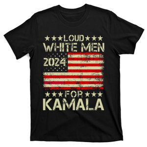 Loud White For Kamala Harris Kamala For President 2024 T-Shirt