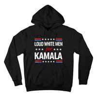 Loud White For Kamala Harris Kamala For President 2024 Hoodie