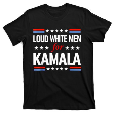 Loud White For Kamala Harris Kamala For President 2024 T-Shirt