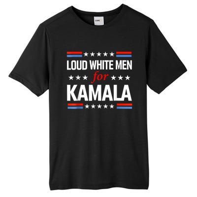 Loud White For Kamala Harris Kamala For President 2024 Tall Fusion ChromaSoft Performance T-Shirt