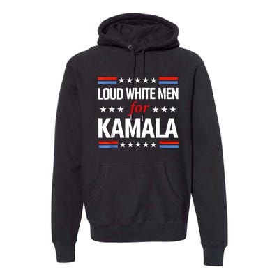 Loud White For Kamala Harris Kamala For President 2024 Premium Hoodie