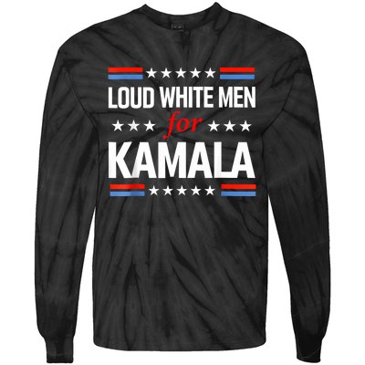 Loud White For Kamala Harris Kamala For President 2024 Tie-Dye Long Sleeve Shirt