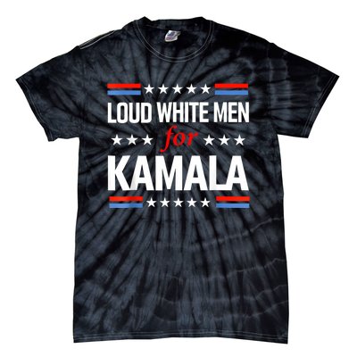 Loud White For Kamala Harris Kamala For President 2024 Tie-Dye T-Shirt