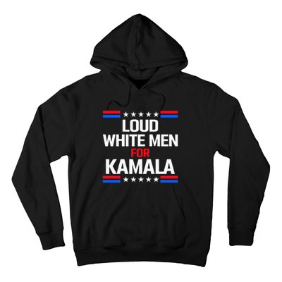 Loud White For Kamala Harris Kamala For President 2024 Hoodie