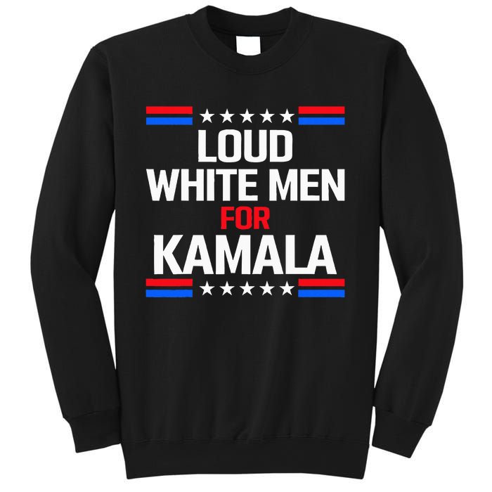 Loud White For Kamala Harris Kamala For President 2024 Sweatshirt