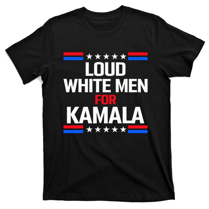 Loud White For Kamala Harris Kamala For President 2024 T-Shirt