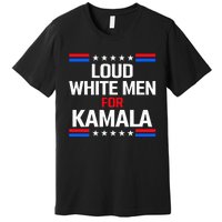 Loud White For Kamala Harris Kamala For President 2024 Premium T-Shirt