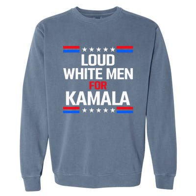 Loud White For Kamala Harris Kamala For President 2024 Garment-Dyed Sweatshirt