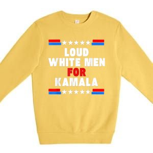 Loud White For Kamala Harris Kamala For President 2024 Premium Crewneck Sweatshirt