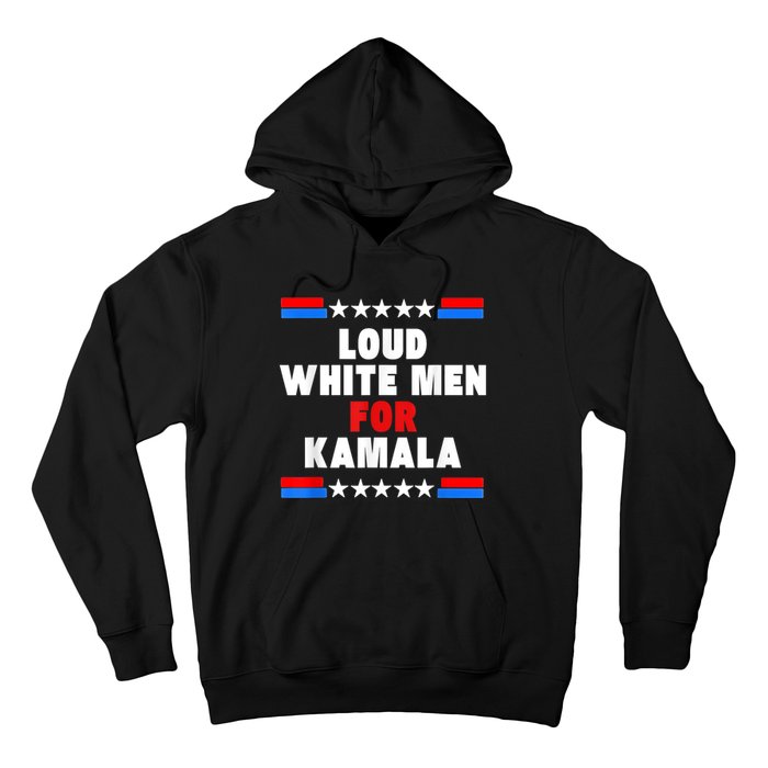 Loud White For Kamala Harris Kamala For President 2024 Hoodie