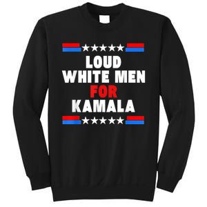 Loud White For Kamala Harris Kamala For President 2024 Sweatshirt