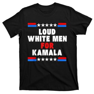 Loud White For Kamala Harris Kamala For President 2024 T-Shirt