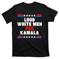 Loud White For Kamala Harris Kamala For President 2024 T-Shirt