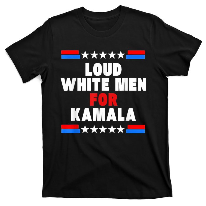 Loud White For Kamala Harris Kamala For President 2024 T-Shirt