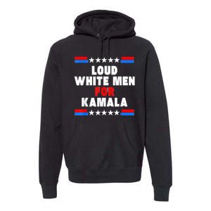 Loud White For Kamala Harris Kamala For President 2024 Premium Hoodie