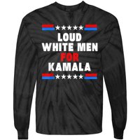 Loud White For Kamala Harris Kamala For President 2024 Tie-Dye Long Sleeve Shirt