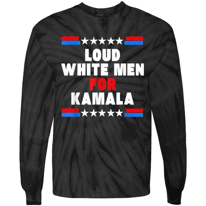 Loud White For Kamala Harris Kamala For President 2024 Tie-Dye Long Sleeve Shirt