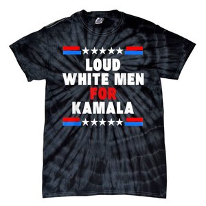 Loud White For Kamala Harris Kamala For President 2024 Tie-Dye T-Shirt