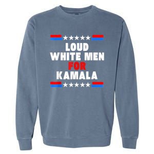 Loud White For Kamala Harris Kamala For President 2024 Garment-Dyed Sweatshirt