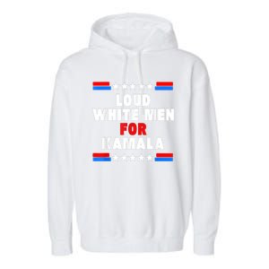 Loud White For Kamala Harris Kamala For President 2024 Garment-Dyed Fleece Hoodie