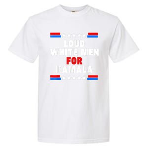 Loud White For Kamala Harris Kamala For President 2024 Garment-Dyed Heavyweight T-Shirt